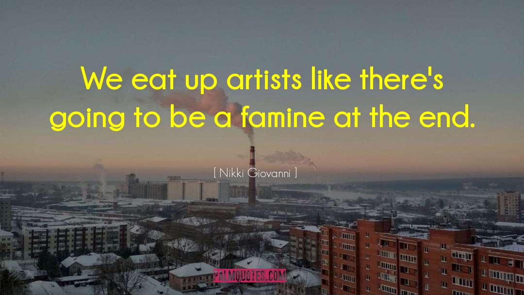 Nikki Giovanni Quotes: We eat up artists like