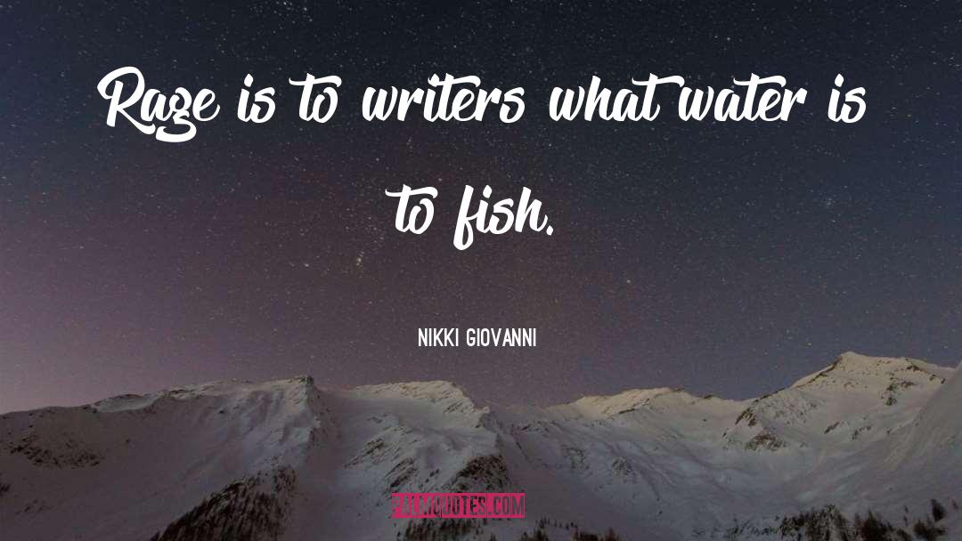 Nikki Giovanni Quotes: Rage is to writers what