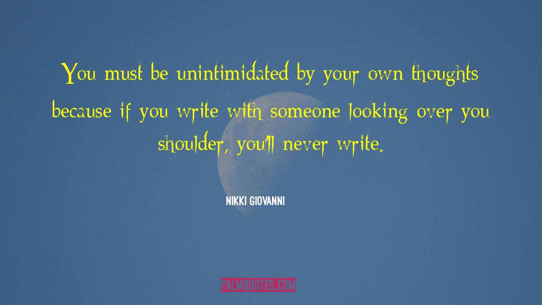 Nikki Giovanni Quotes: You must be unintimidated by