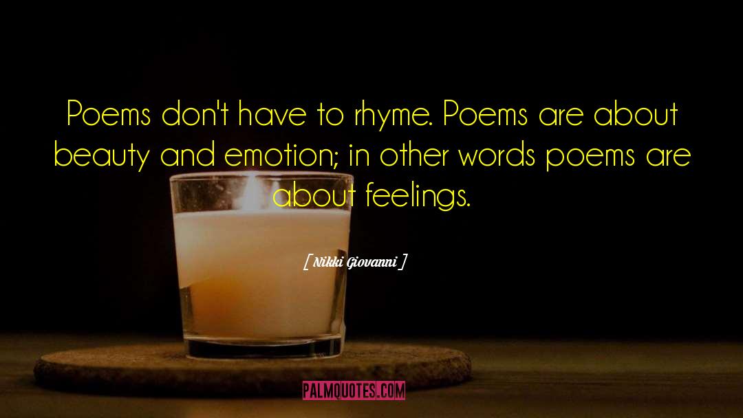 Nikki Giovanni Quotes: Poems don't have to rhyme.