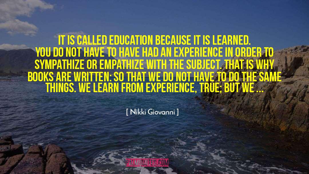 Nikki Giovanni Quotes: It is called education because