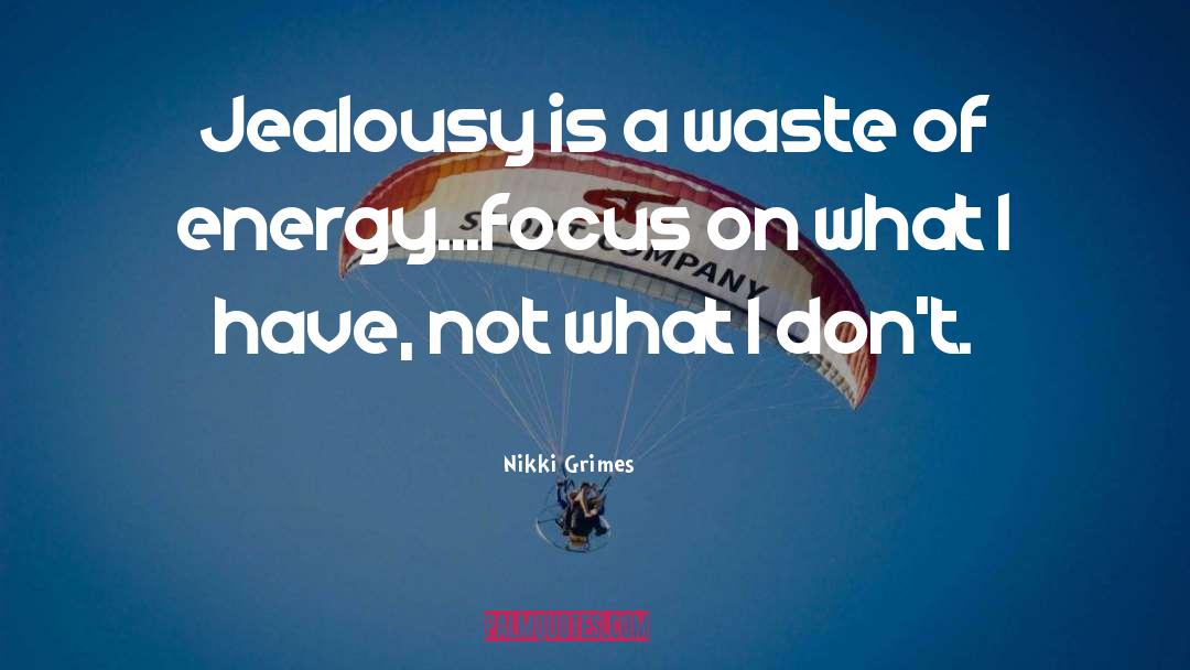 Nikki Grimes Quotes: Jealousy is a waste of