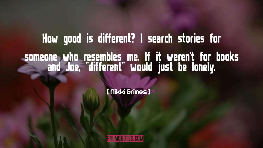 Nikki Grimes Quotes: How good is different? I