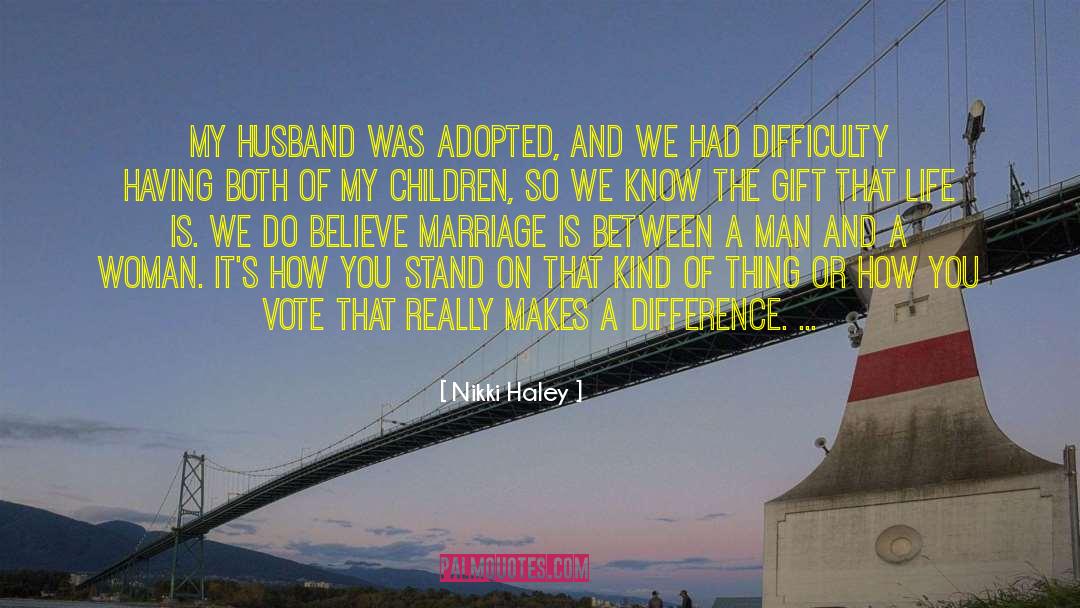 Nikki Haley Quotes: My husband was adopted, and
