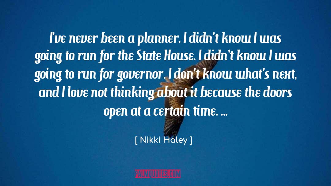 Nikki Haley Quotes: I've never been a planner.