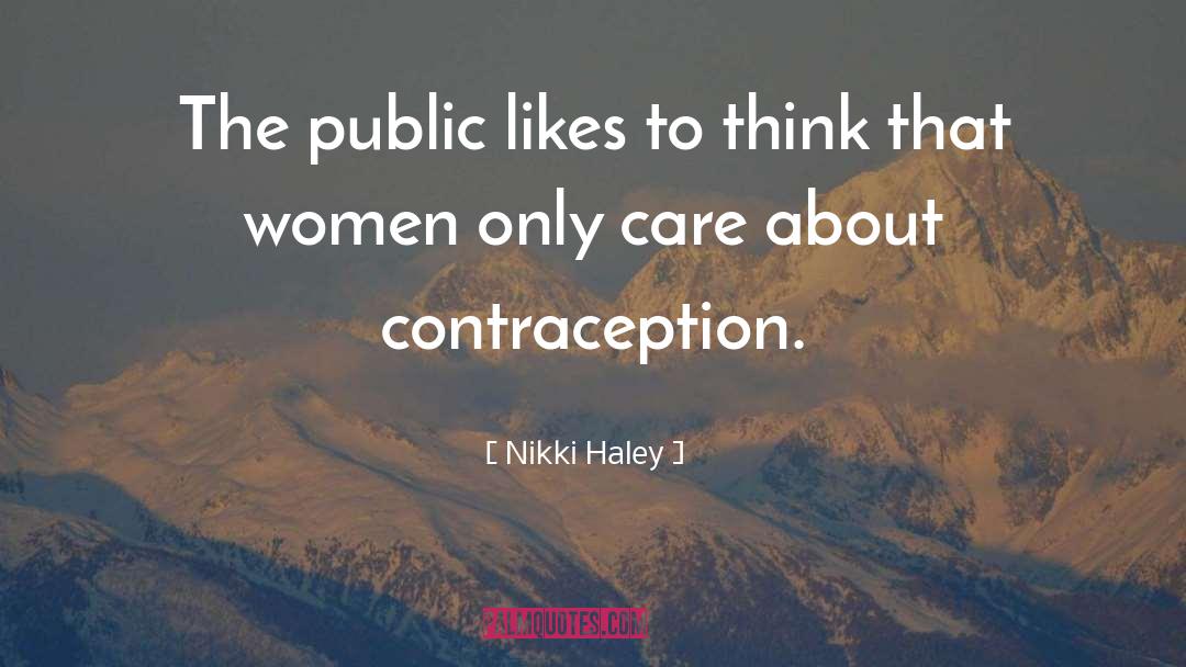 Nikki Haley Quotes: The public likes to think