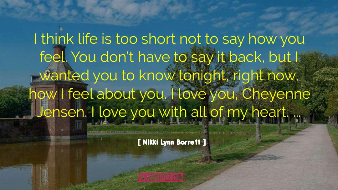 Nikki Lynn Barrett Quotes: I think life is too