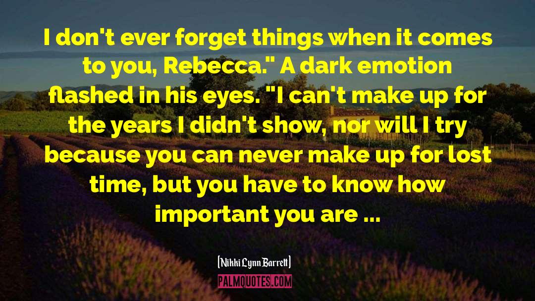 Nikki Lynn Barrett Quotes: I don't ever forget things