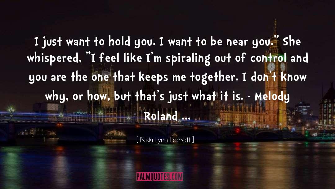 Nikki Lynn Barrett Quotes: I just want to hold