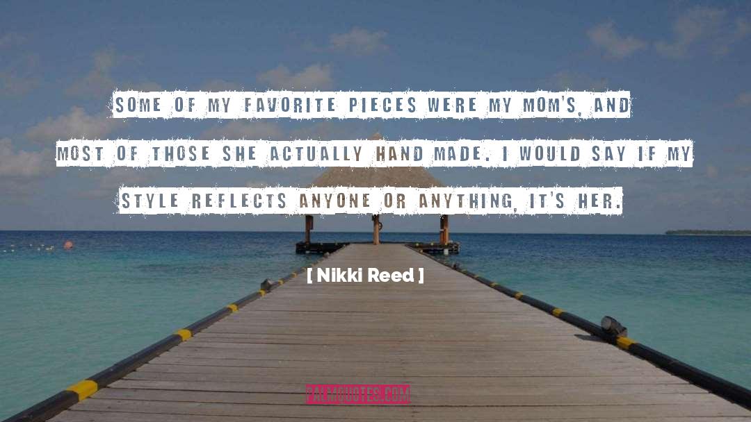 Nikki Reed Quotes: Some of my favorite pieces