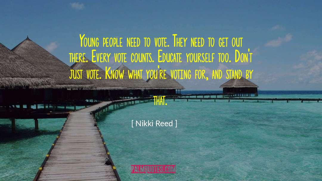 Nikki Reed Quotes: Young people need to vote.