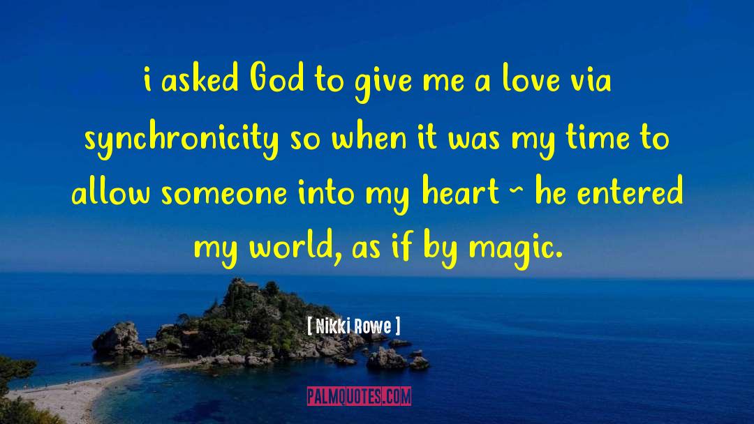 Nikki Rowe Quotes: i asked God to give