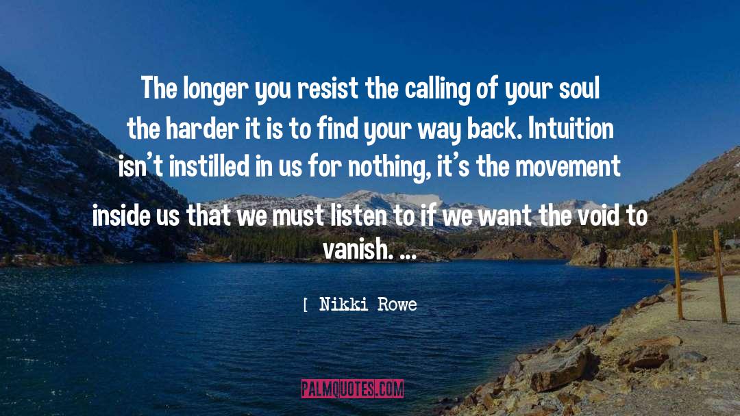 Nikki Rowe Quotes: The longer you resist the