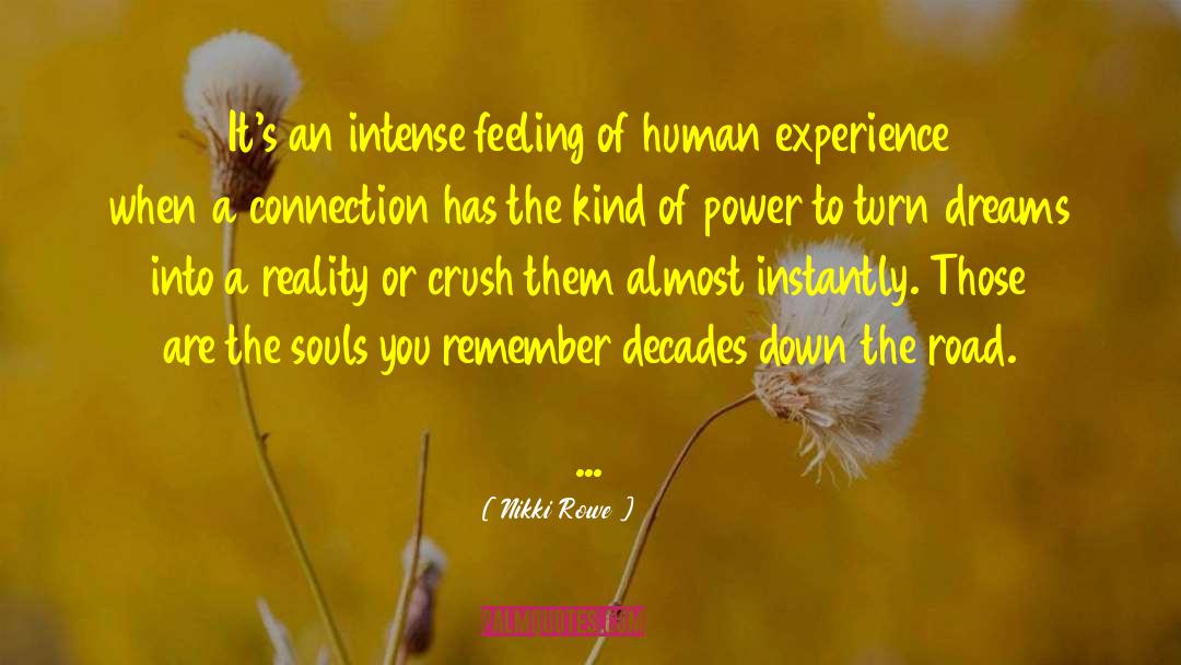 Nikki Rowe Quotes: It's an intense feeling of