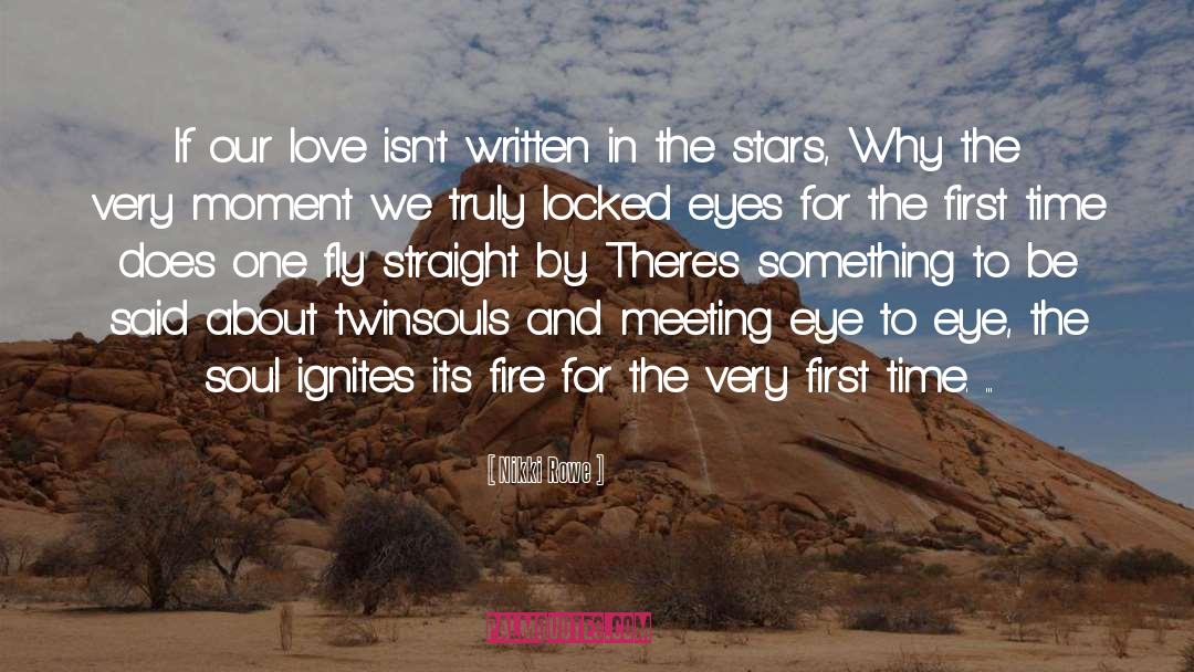 Nikki Rowe Quotes: If our love isn't written