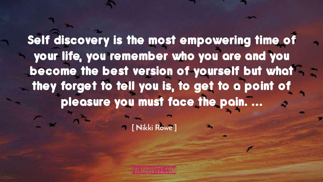Nikki Rowe Quotes: Self discovery is the most