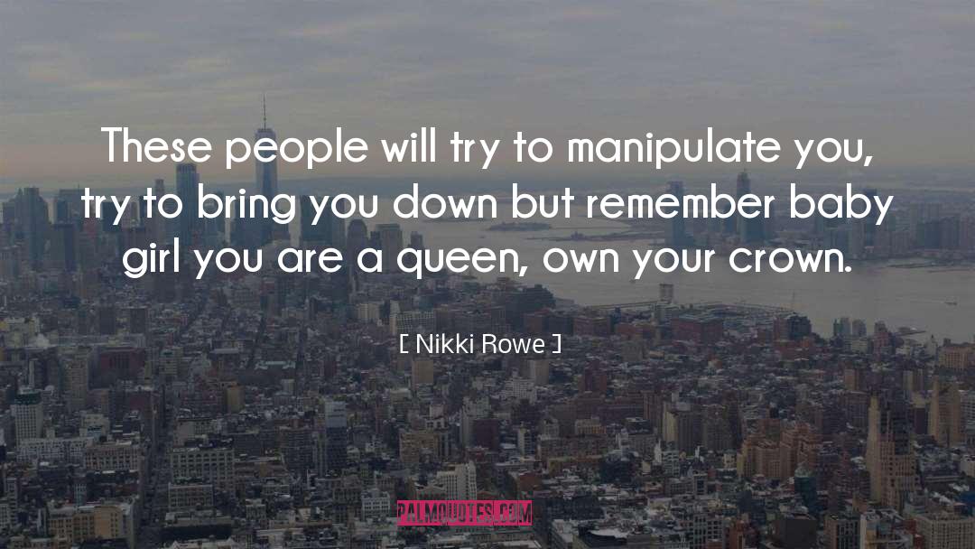 Nikki Rowe Quotes: These people will try to