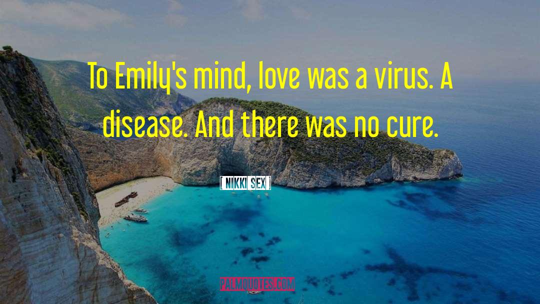 Nikki Sex Quotes: To Emily's mind, love was