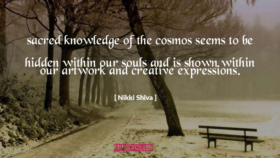 Nikki Shiva Quotes: sacred knowledge of the cosmos