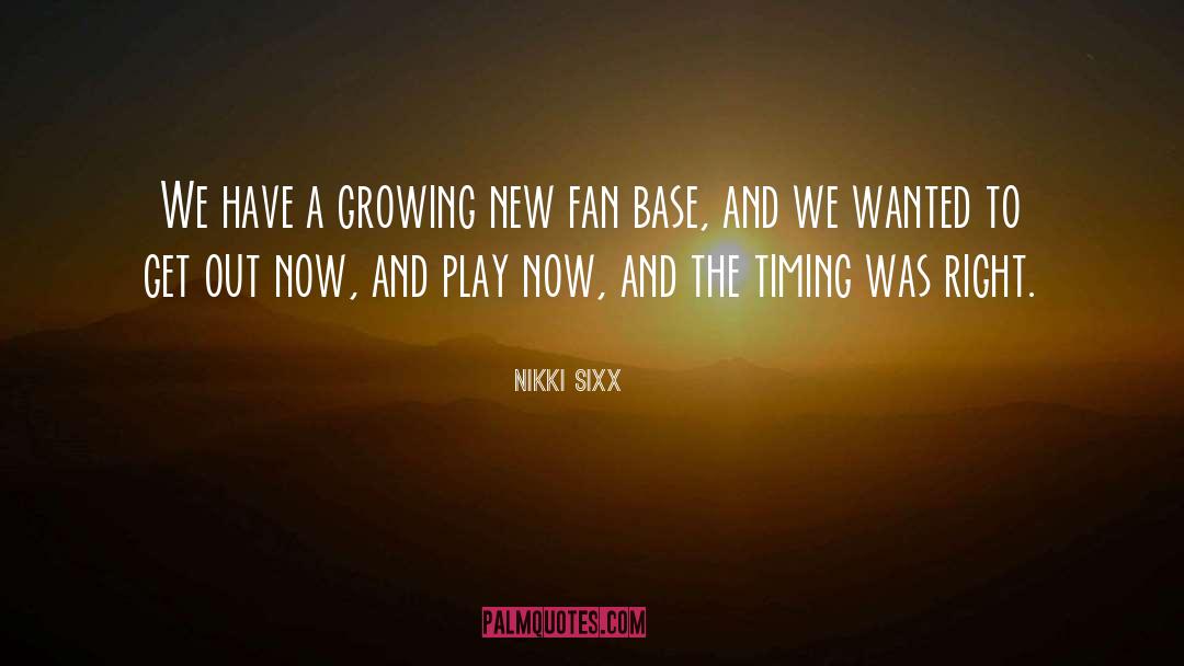 Nikki Sixx Quotes: We have a growing new