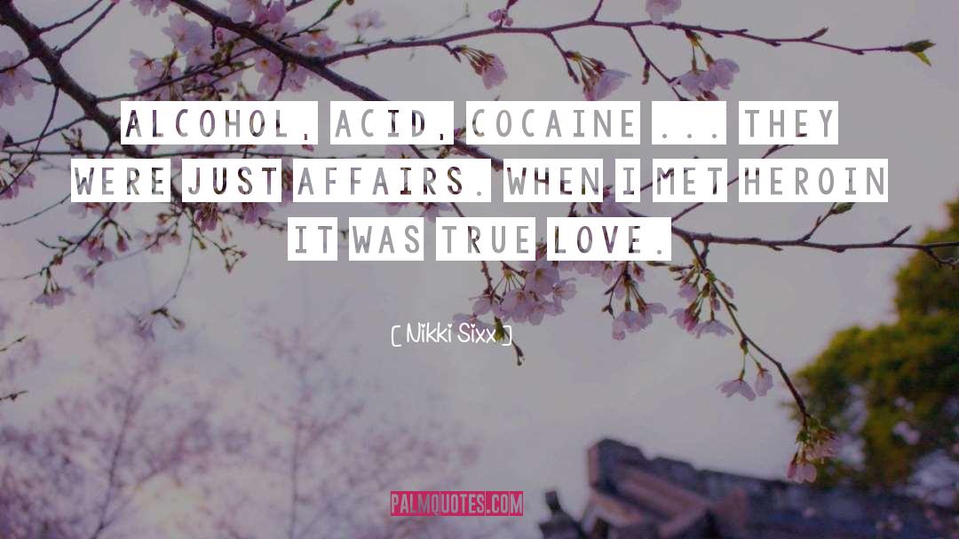 Nikki Sixx Quotes: Alcohol, acid, cocaine ... they