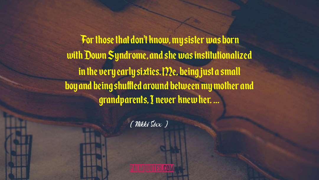 Nikki Sixx Quotes: For those that don't know,