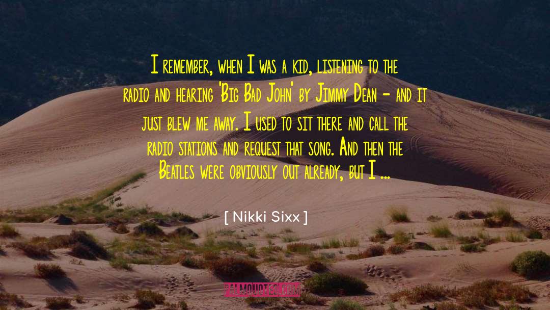 Nikki Sixx Quotes: I remember, when I was