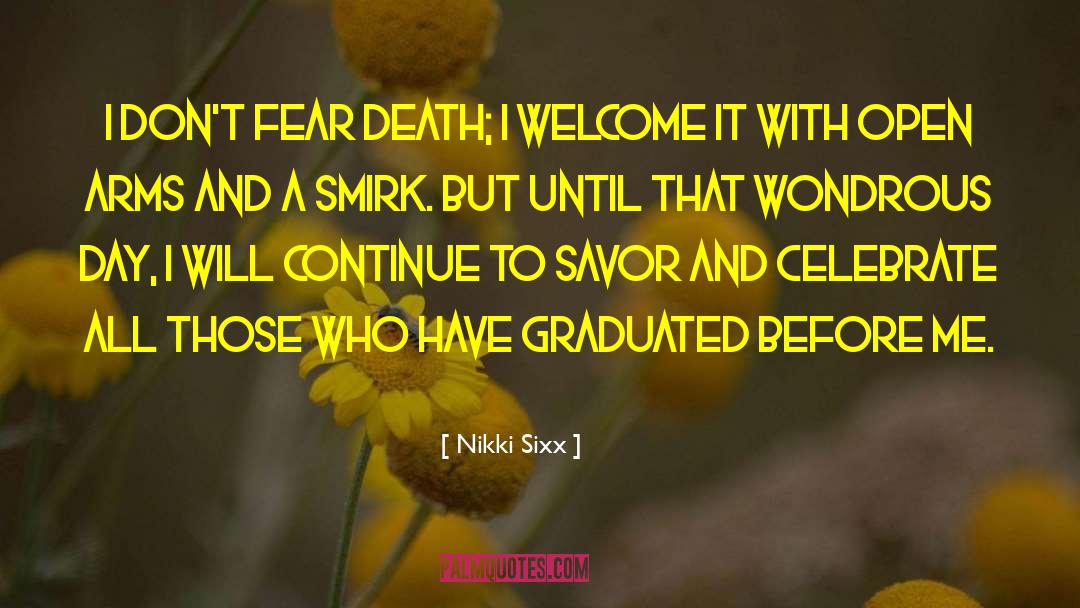 Nikki Sixx Quotes: I don't fear death; I