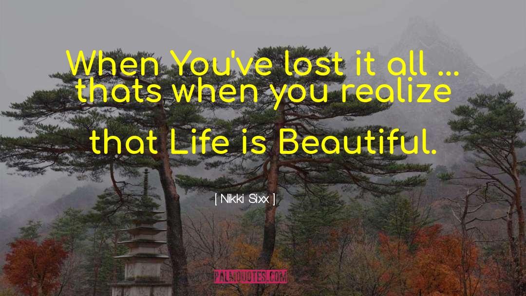 Nikki Sixx Quotes: When You've lost it all