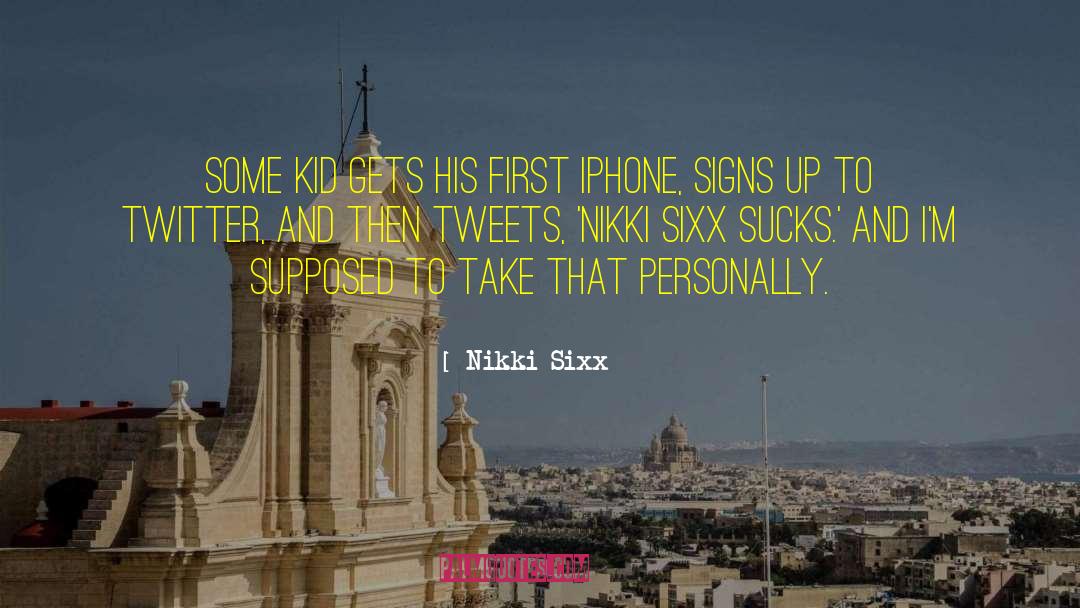 Nikki Sixx Quotes: Some kid gets his first