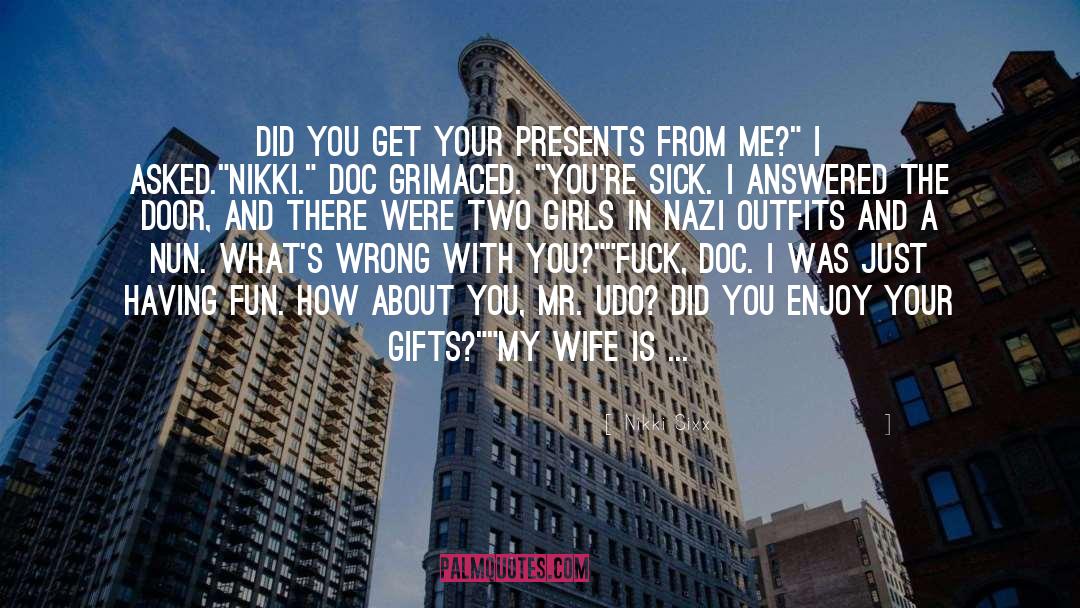 Nikki Sixx Quotes: Did you get your presents