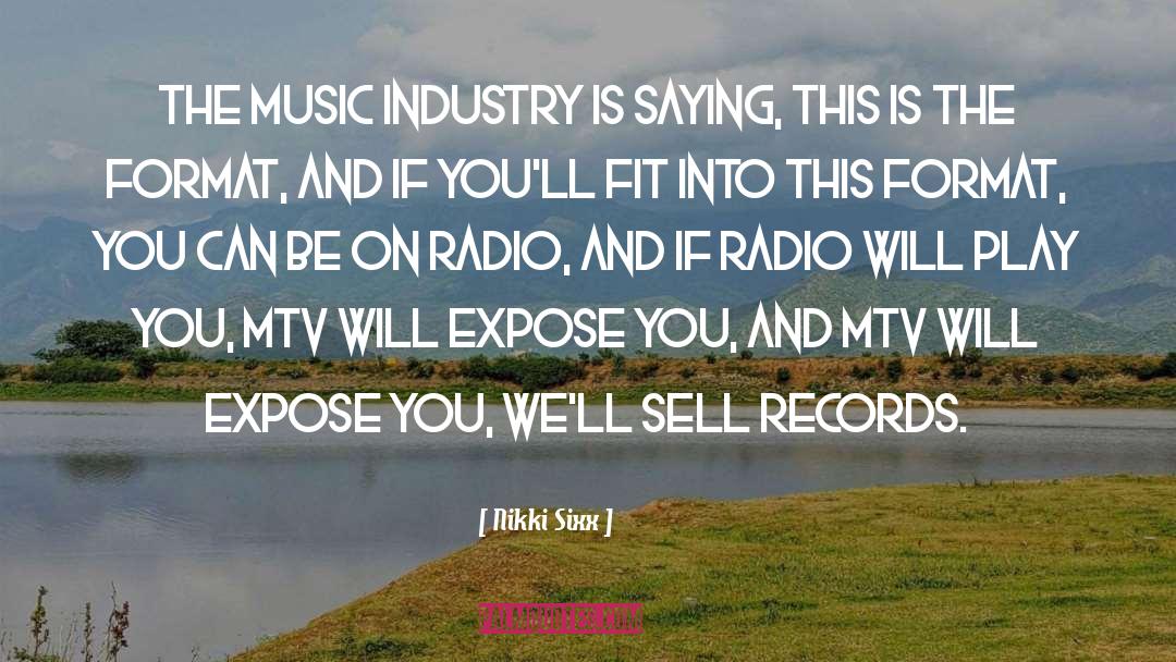 Nikki Sixx Quotes: The music industry is saying,