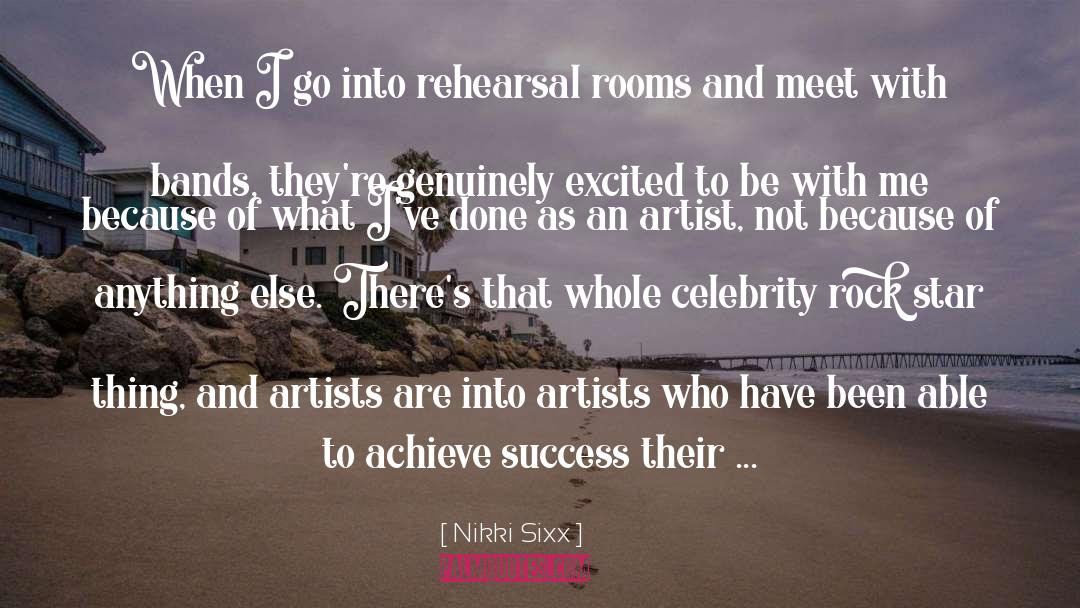 Nikki Sixx Quotes: When I go into rehearsal