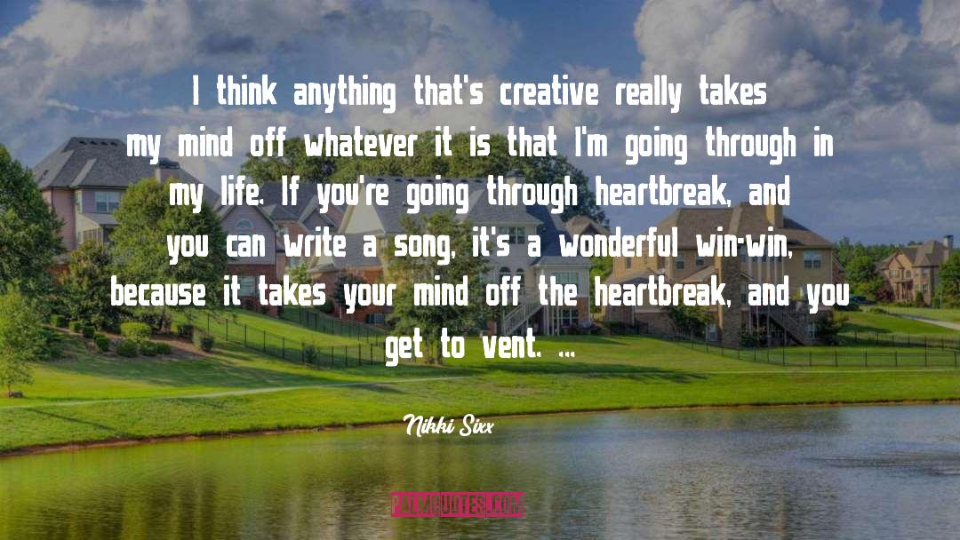 Nikki Sixx Quotes: I think anything that's creative