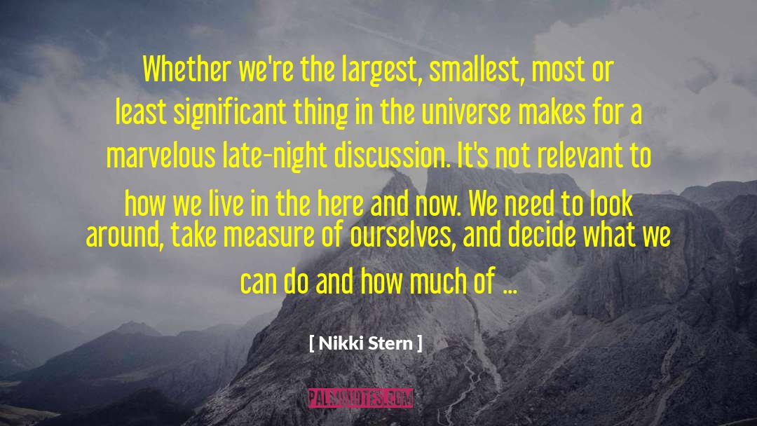 Nikki Stern Quotes: Whether we're the largest, smallest,