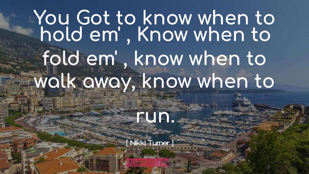 Nikki Turner Quotes: You Got to know when