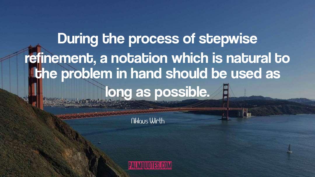 Niklaus Wirth Quotes: During the process of stepwise