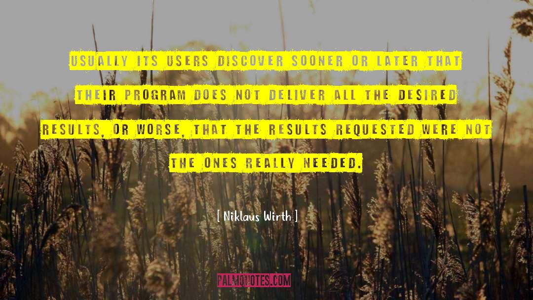 Niklaus Wirth Quotes: Usually its users discover sooner