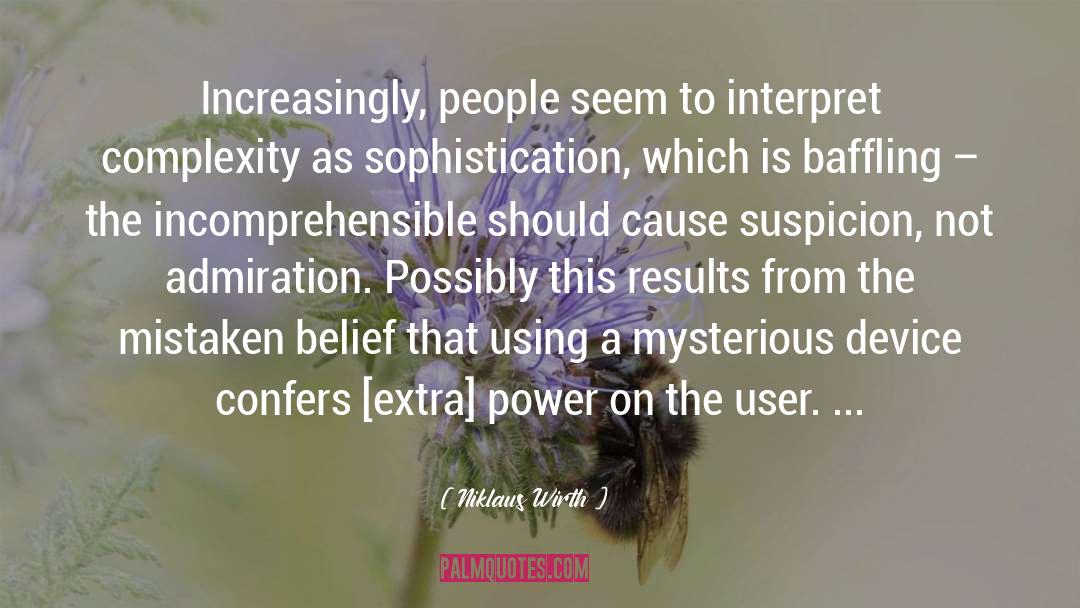 Niklaus Wirth Quotes: Increasingly, people seem to interpret