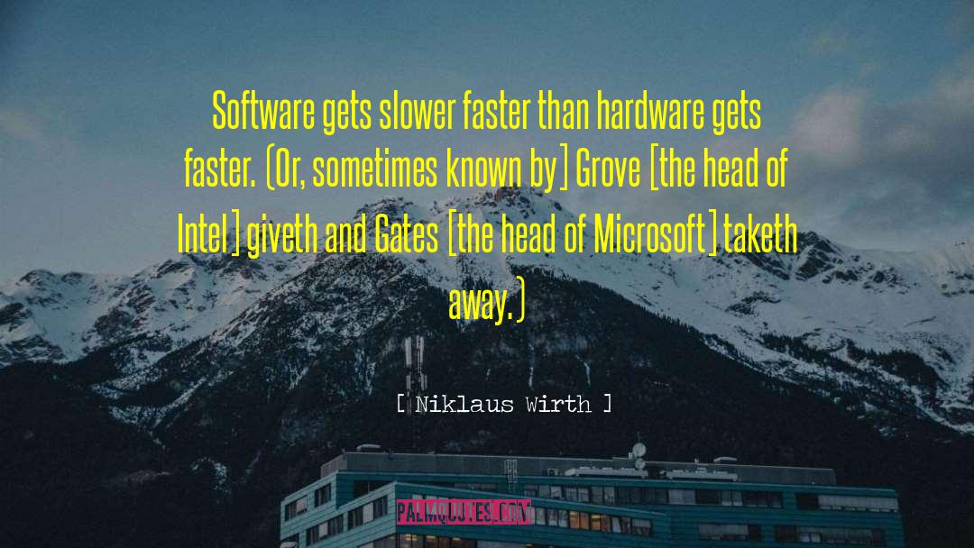 Niklaus Wirth Quotes: Software gets slower faster than