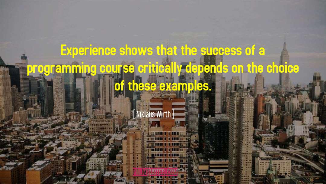 Niklaus Wirth Quotes: Experience shows that the success