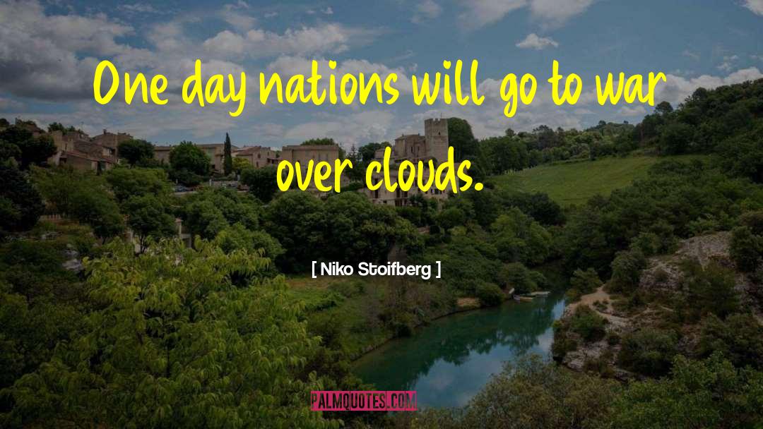 Niko Stoifberg Quotes: One day nations will go