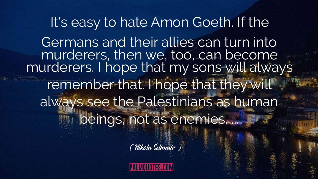 Nikola Sellmair Quotes: It's easy to hate Amon