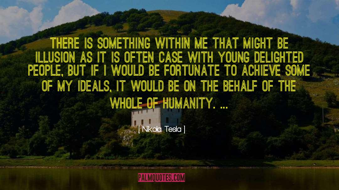 Nikola Tesla Quotes: There is something within me