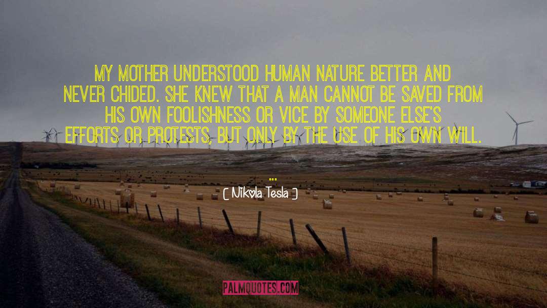 Nikola Tesla Quotes: My mother understood human nature