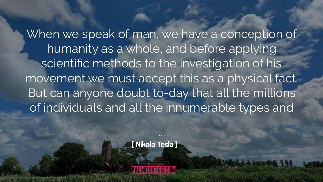 Nikola Tesla Quotes: When we speak of man,