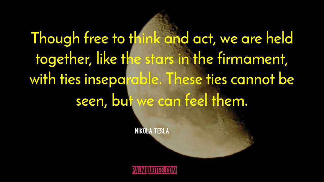 Nikola Tesla Quotes: Though free to think and