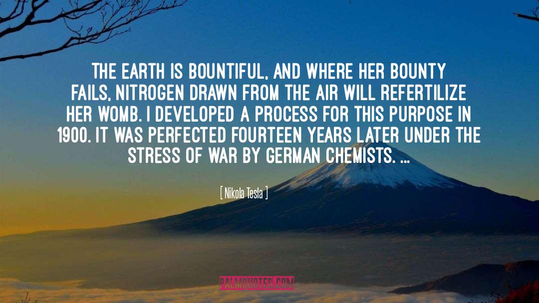 Nikola Tesla Quotes: The earth is bountiful, and