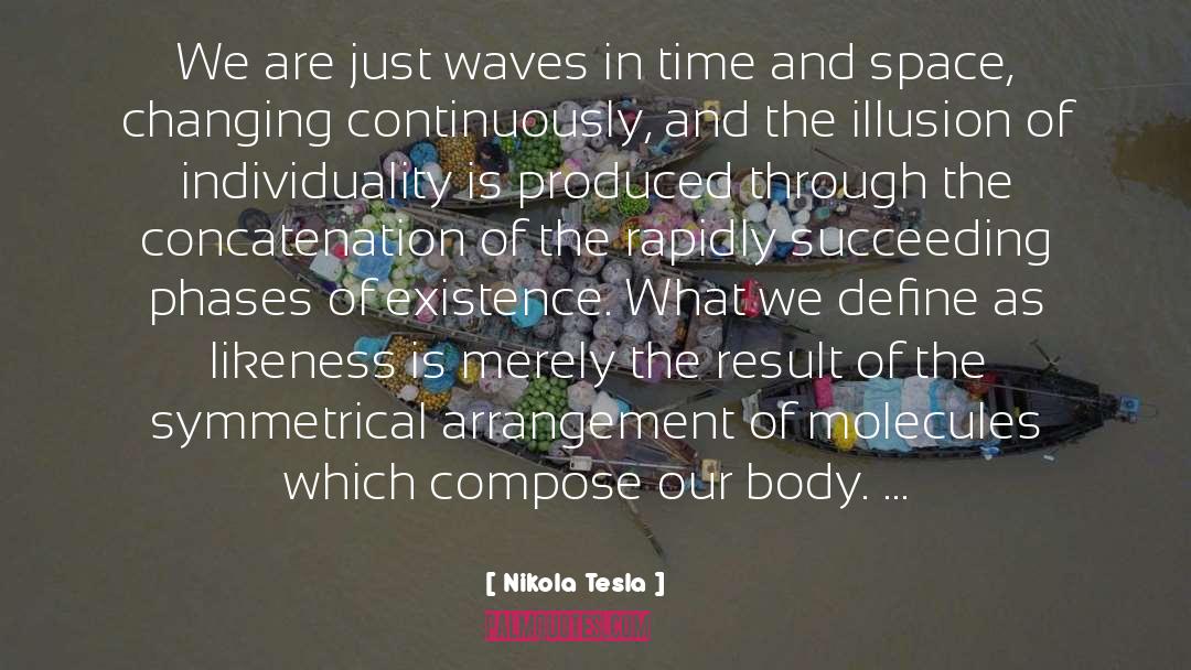 Nikola Tesla Quotes: We are just waves in