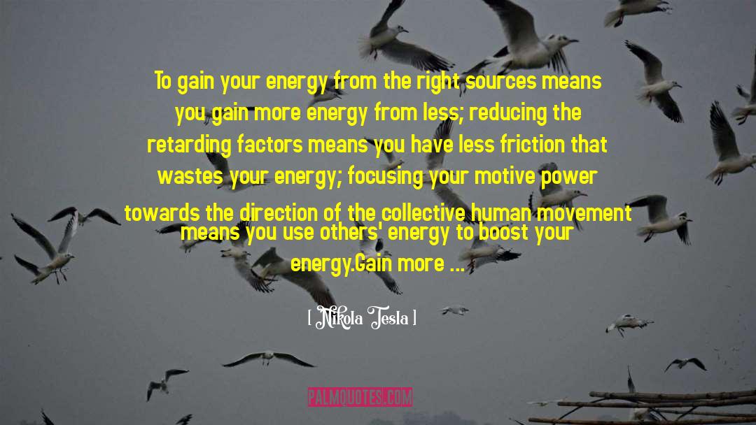 Nikola Tesla Quotes: To gain your energy from